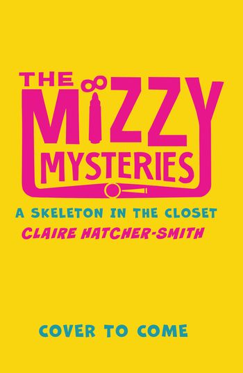 The Mizzy Mysteries - A Skeleton in the Closet (The Mizzy Mysteries) - Claire Hatcher-Smith