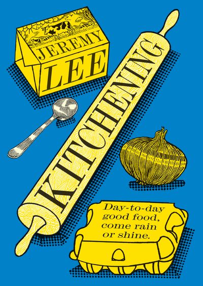 Cover image for Kitchening: Day-to-Day Good Food, Come Rain or Shine - Jeremy Lee