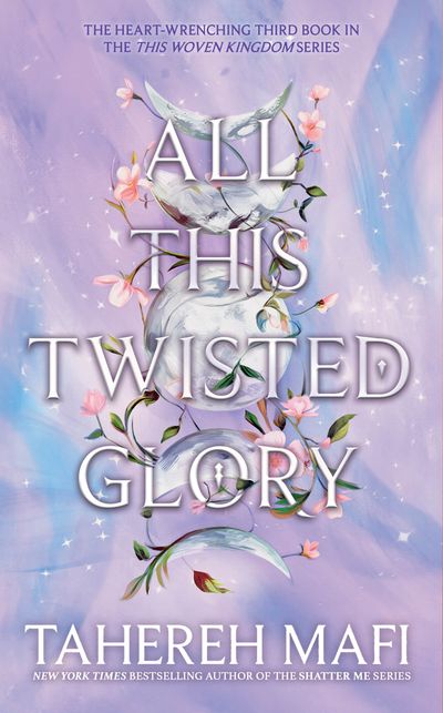 This Woven Kingdom - All This Twisted Glory (This Woven Kingdom) - Tahereh Mafi
