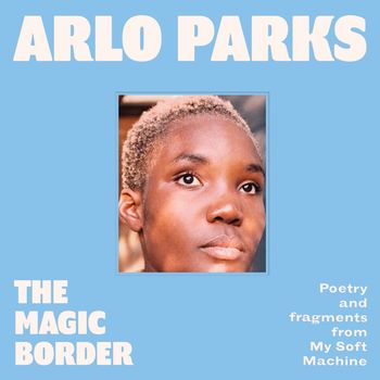 The Magic Border: Unabridged edition - Arlo Parks, Read by Arlo Parks