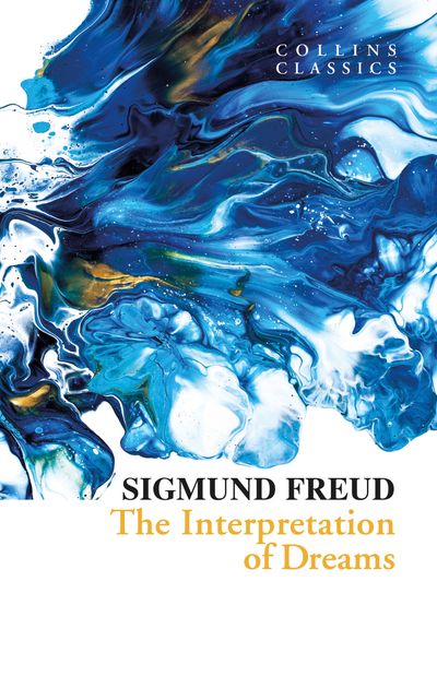 Cover image for Collins Classics - The Interpretation of Dreams (Collins Classics) - Sigmund Freud, Translated by A.A. Brill