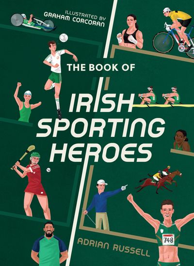 The Book of Irish Sporting Heroes - Adrian Russell, Illustrated by Graham Corcoran