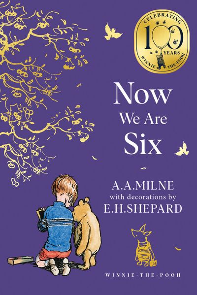 Cover image for Winnie-the-Pooh – Classics 100th Anniversary - Winnie-the-Pooh: Now We Are Six (Winnie-the-Pooh – Classics 100th Anniversary) - A. A. Milne, Illustrated by E. H. Shepard