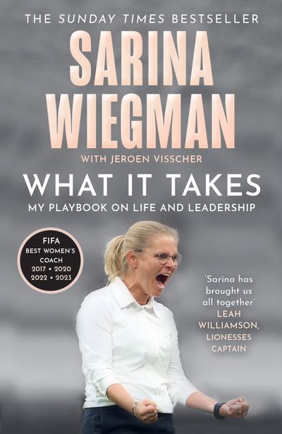 What It Takes: My Playbook on Life and Leadership - Sarina Wiegman, With Jeroen Visscher