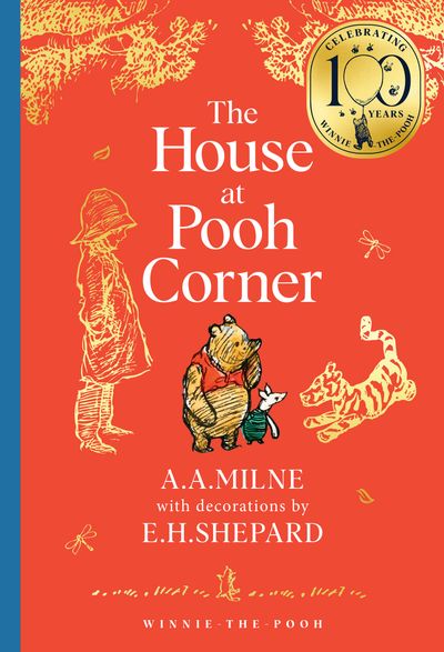 Cover image for Winnie-the-Pooh – Classics 100th Anniversary - Winnie-the-Pooh: The House at Pooh Corner (Winnie-the-Pooh – Classics 100th Anniversary) - A. A. Milne, Illustrated by E. H. Shepard