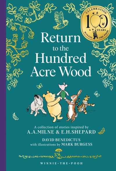 Cover image for Winnie-the-Pooh – Classics 100th Anniversary - Winnie-the-Pooh: Return to the Hundred Acre Wood (Winnie-the-Pooh – Classics 100th Anniversary) - David Benedictus, Illustrated by Mark Burgess