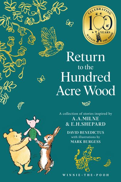 Cover image for Winnie-the-Pooh – Classics 100th Anniversary - Winnie-the-Pooh: Return to the Hundred Acre Wood (Winnie-the-Pooh – Classics 100th Anniversary) - David Benedictus, Illustrated by Mark Burgess