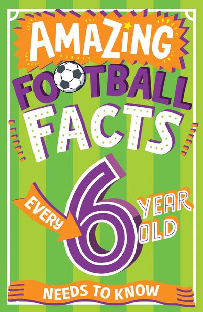 Amazing Facts Every Kid Needs to Know - Amazing Football Facts Every 6 Year Old Needs to Know (Amazing Facts Every Kid Needs to Know) - Caroline Rowlands, Illustrated by Emiliano Migliardo