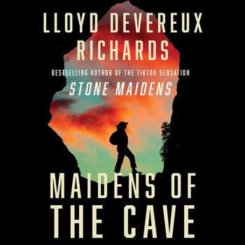 Maidens of the Cave: Unabridged edition - Lloyd Devereux Richards, Read by Hillary Huber