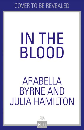 In the Blood - Arabella Byrne and Julia Hamilton