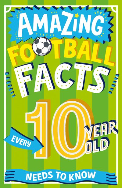 Amazing Facts Every Kid Needs to Know - Amazing Football Facts Every 10 Year Old Needs to Know (Amazing Facts Every Kid Needs to Know) - Caroline Rowlands, Illustrated by Emiliano Migliardo