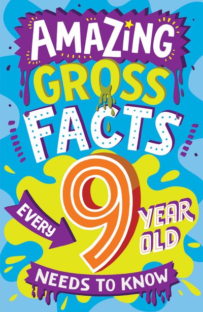 Amazing Facts Every Kid Needs to Know - AMAZING GROSS FACTS EVERY 9 YEAR OLD NEEDS TO KNOW (Amazing Facts Every Kid Needs to Know) - Caroline Rowlands, Illustrated by Steve James