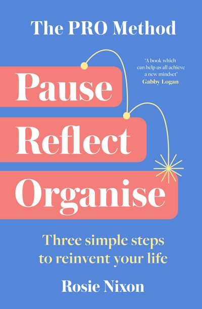 Cover image for The PRO Method: Three simple steps to reinvent your life - Rosie Nixon