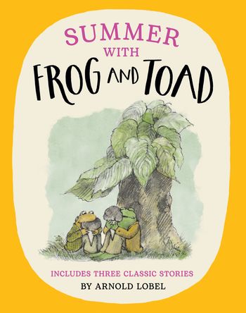 Summer with Frog and Toad - Arnold Lobel, Illustrated by Arnold Lobel