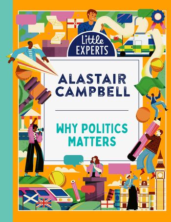 Cover image for Little Experts – Why Politics Matters (Little Experts) - Alastair Campbell, Illustrated by Maite Franchi