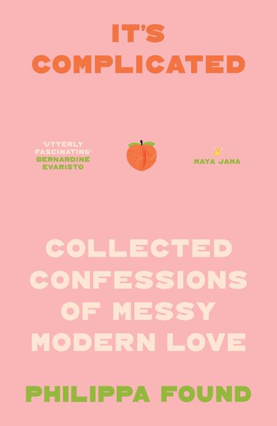 Cover image for It’s Complicated: Confessions of messy modern love - Philippa Found