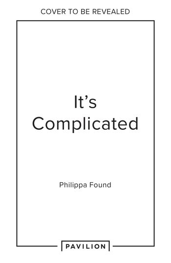 It’s Complicated: Confessions of messy modern love - Philippa Found