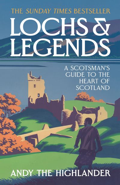 Cover image for Lochs and Legends: A Scotsman's Guide to the Heart of Scotland - Andy the Highlander, With Lilly Hurd