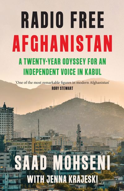 Cover image for Radio Free Afghanistan: A Twenty-Year Odyssey for an Independent Voice in Kabul - Saad Mohseni and Jenna Krajeski
