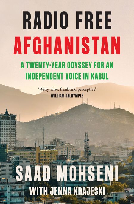 Cover image for Radio Free Afghanistan: A Twenty-Year Odyssey for an Independent Voice in Kabul - Saad Mohseni and Jenna Krajeski