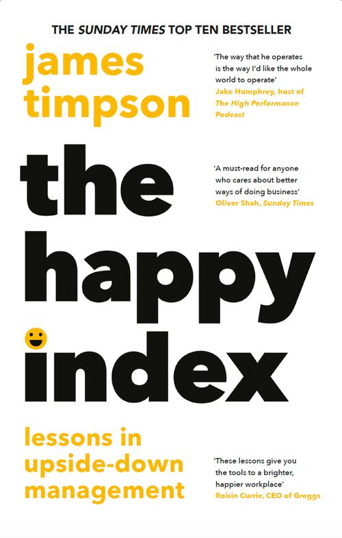 The Happy Index, Economics, Finance, Business and Management – Business and Management – Management and management techniques – Management: leadership and motivation, Hardback, James Timpson