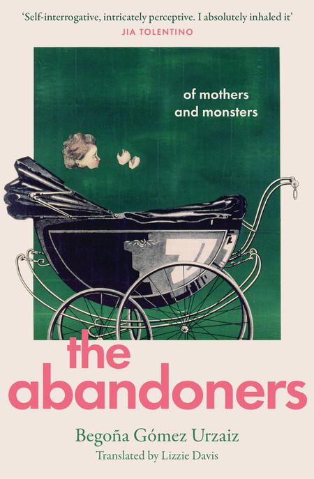 Cover image for The Abandoners: Of Mothers and Monsters - Begoña Gómez Urzaiz, Translated by Lizzie Davis