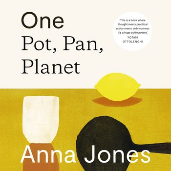 One: Pot, Pan, Planet: A greener way to cook for you, your family and the planet: Unabridged edition - Anna Jones, Read by Anna Jones