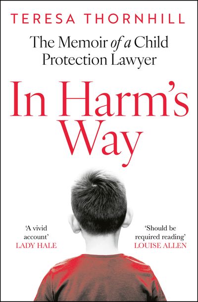 Cover image for In Harm’s Way: The memoir of a child protection lawyer from the most secretive court in England and Wales – the Family Court - Teresa Thornhill