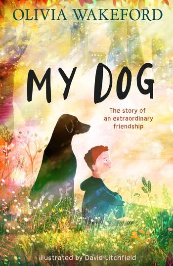 My Dog - Olivia Wakeford, Illustrated by David Litchfield