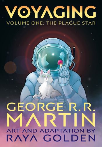 Voyaging, Volume One: The Plague Star: Graphic Novel edition - George R. R. Martin, Illustrated by Raya Golden