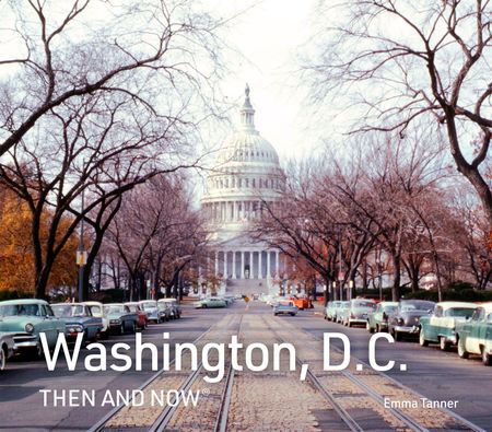 Cover image for Then and Now - Washington, D.C. Then and Now (Then and Now) - Emma Tanner