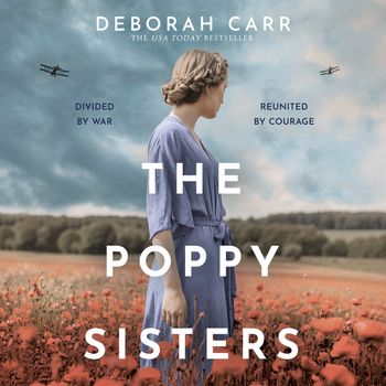 The Poppy Sisters: Unabridged edition - Deborah Carr, Read by Louise Barrett
