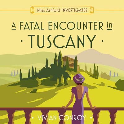 Miss Ashford Investigates - A Fatal Encounter in Tuscany (Miss Ashford Investigates, Book 3): Unabridged edition - Vivian Conroy, Read by Jessica Whittaker