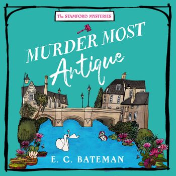The Stamford Mysteries - Murder Most Antique (The Stamford Mysteries, Book 2): Unabridged edition - E. C. Bateman, Read by Ciaran Saward