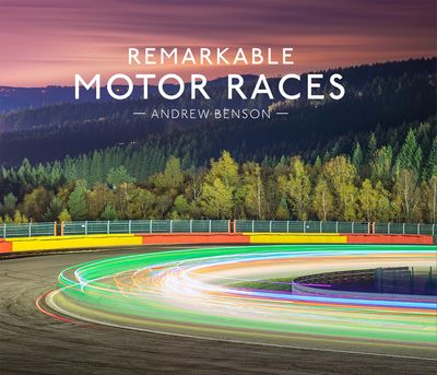 Remarkable Motor Races - Andrew Benson