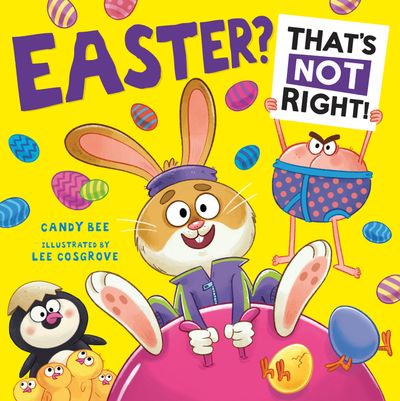 Cover image for Easter? That’s Not Right! - Candy Bee, Illustrated by Lee Cosgrove
