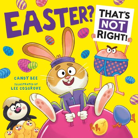 Cover image for Easter? That’s Not Right! - Candy Bee, Illustrated by Lee Cosgrove