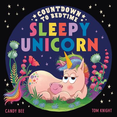 Countdown to Bedtime Sleepy Unicorn - Candy Bee, Illustrated by Tom Knight