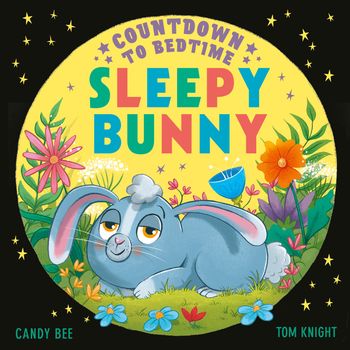 Countdown to Bedtime Sleepy Bunny - Candy Bee, Illustrated by Tom Knight