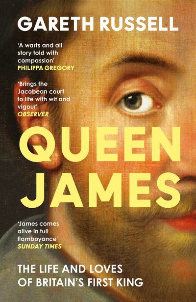 Cover image for Queen James: The Life and Loves of Britain’s First King - Gareth Russell