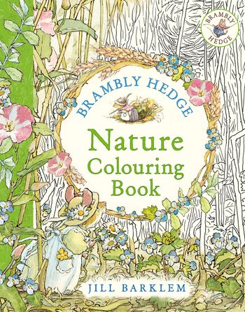 Brambly Hedge: Nature Colouring Book - Jill Barklem, Illustrated by Jill Barklem