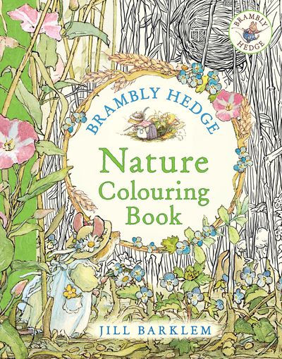 Brambly Hedge: Nature Colouring Book - Jill Barklem, Illustrated by Jill Barklem