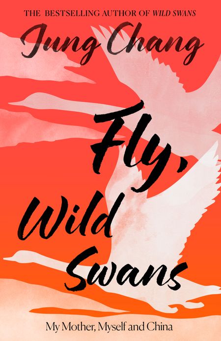 Cover image for Fly, Wild Swans: My Mother, Myself and China - Jung Chang