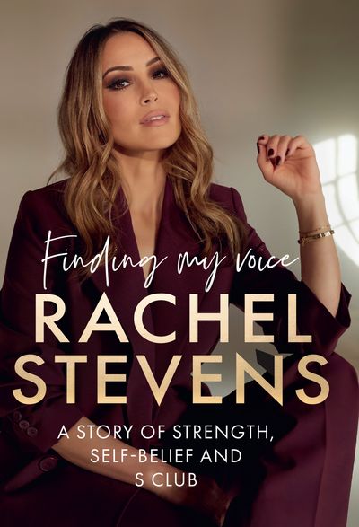 Finding My Voice: A story of strength, self-belief and S Club - Rachel Stevens