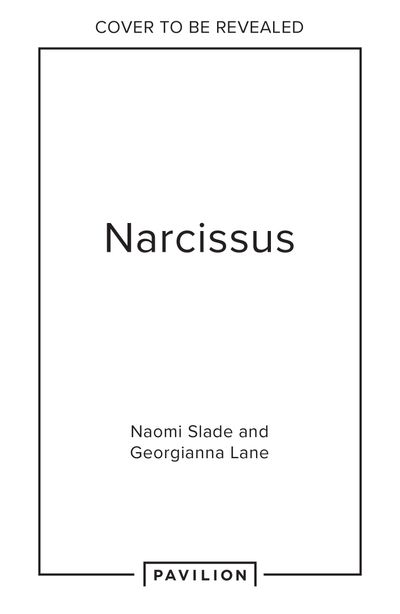 Narcissus - Naomi Slade and Georgianna Lane