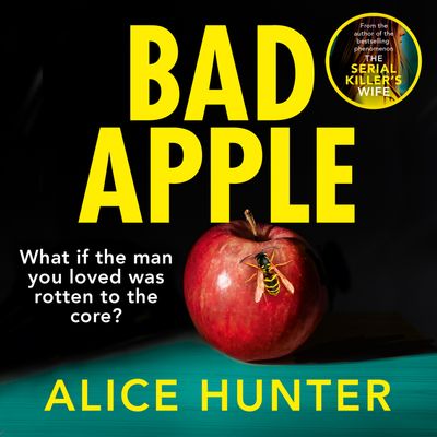 Bad Apple: Unabridged edition - Alice Hunter, Read by Catrin Walker-Booth