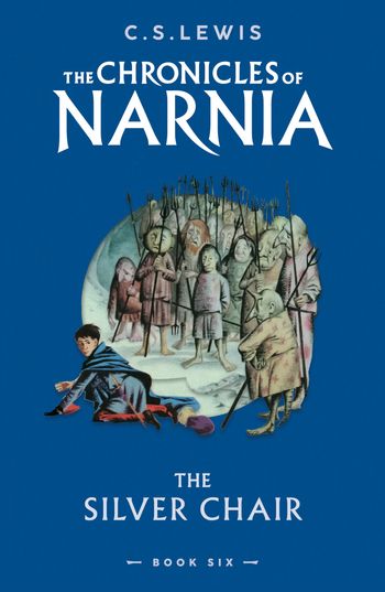 The Chronicles of Narnia - The Silver Chair (The Chronicles of Narnia, Book 6) - C. S. Lewis