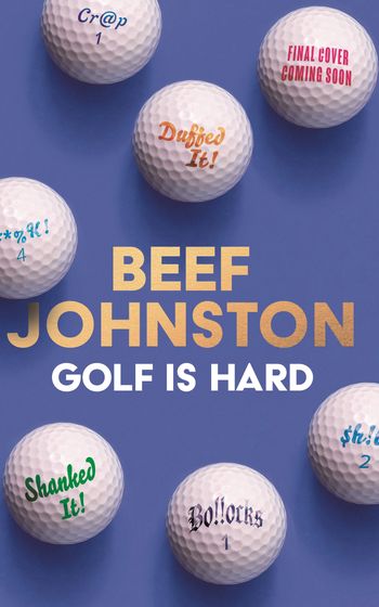 Golf Is Hard - Andrew ‘Beef’ Johnston