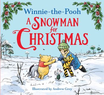 Winnie-the-Pooh A Snowman for Christmas - Disney, Illustrated by Andrew Grey