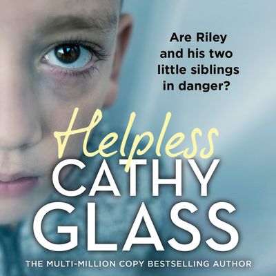 Cover image for Helpless: Are Riley and his two little siblings in danger?: Unabridged edition - Cathy Glass, Read by DeNica Fairman